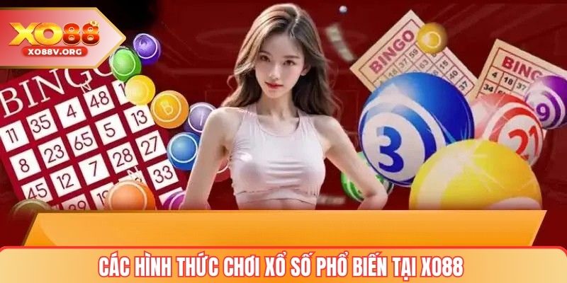 Các hình thức chơi xổ số phổ biến tại XO88