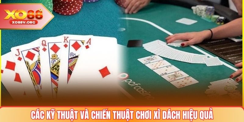 Các kỹ thuật và chiến thuật chơi xì dách hiệu quả