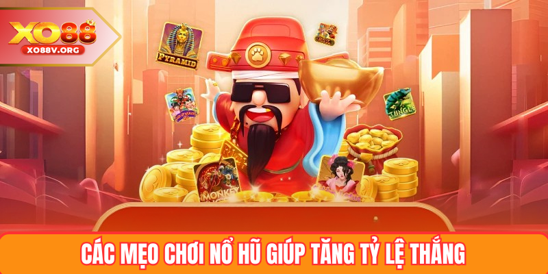 Các mẹo chơi nổ hũ giúp tăng tỷ lệ thắng