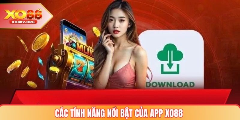 Các Tính Năng Nổi Bật của App XO88