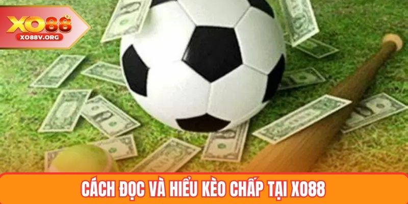 Cách đọc và hiểu kèo chấp tại XO88