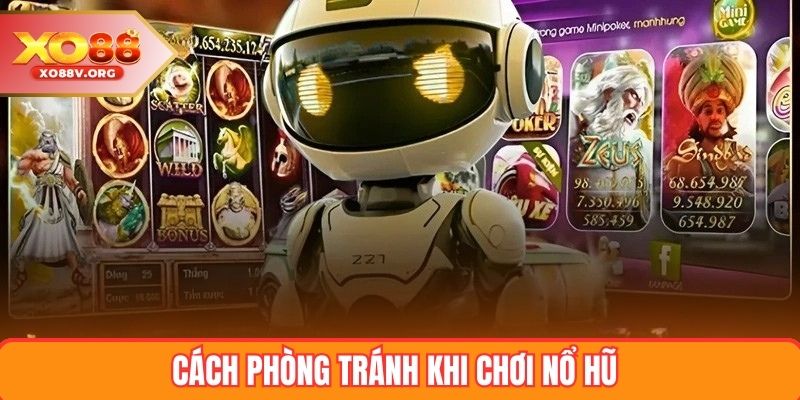 Cách phòng tránh khi chơi nổ hũ