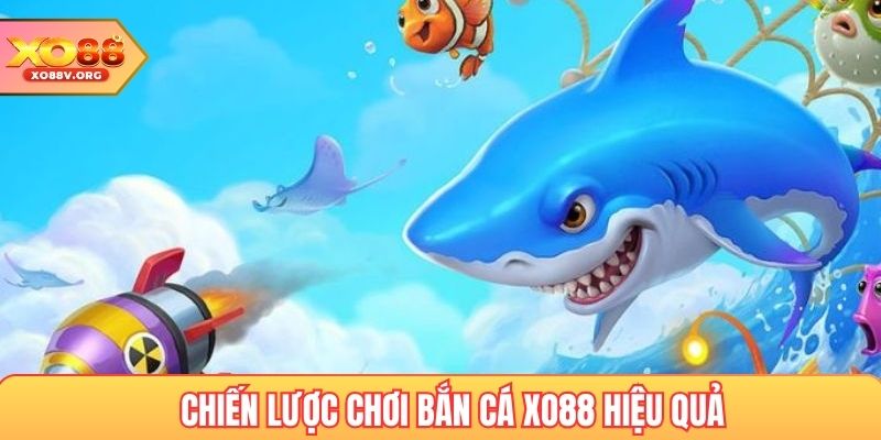 Chiến Lược Chơi Bắn Cá Xo88 Hiệu Quả