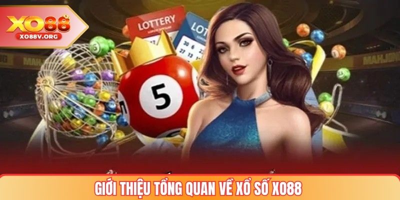 Giới thiệu tổng quan về xổ số XO88