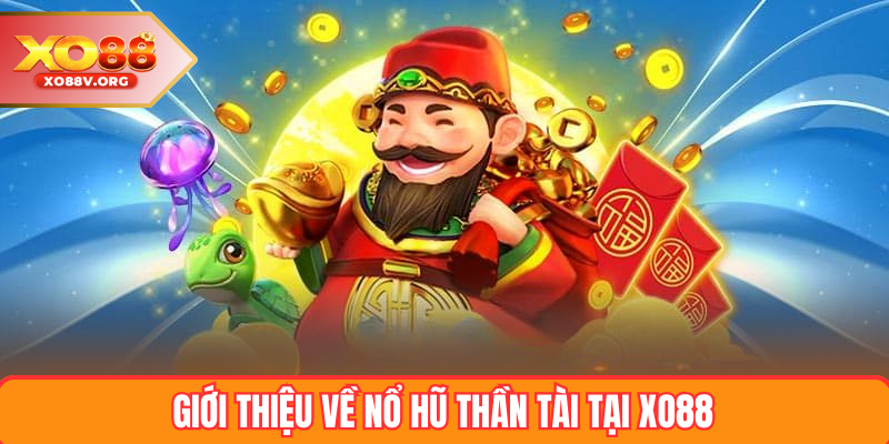 Giới thiệu về nổ hũ thần tài tại XO88