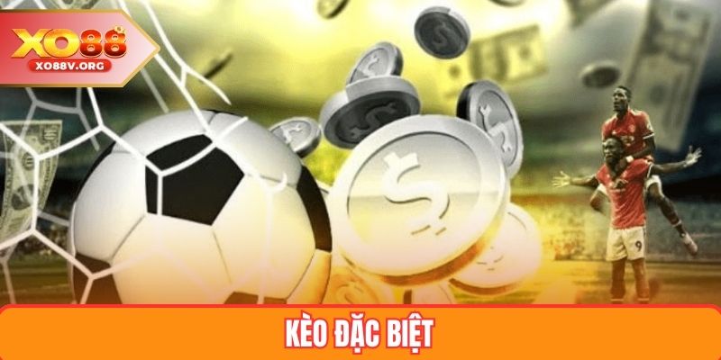 Kèo Đặc Biệt
