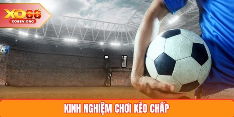 Kinh nghiệm chơi kèo chấp