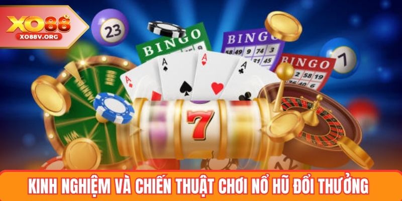 Kinh nghiệm và chiến thuật chơi nổ hũ đổi thưởng
