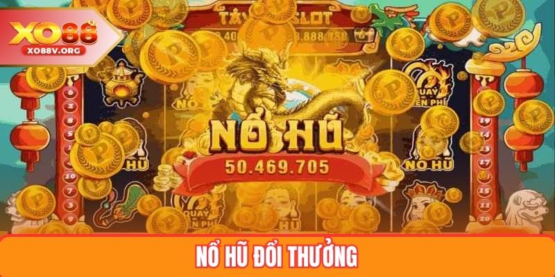 Nổ Hũ Đổi Thưởng