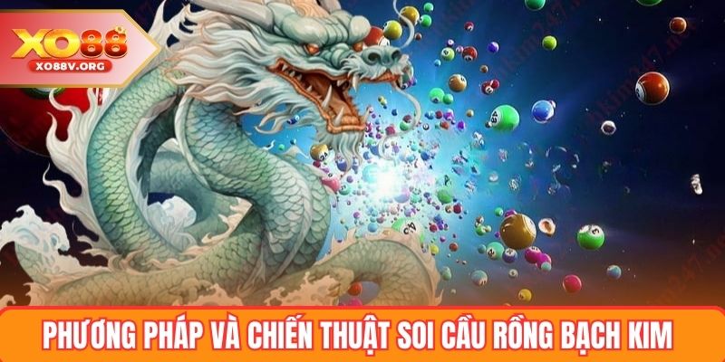 Phương pháp và chiến thuật soi cầu rồng bạch kim