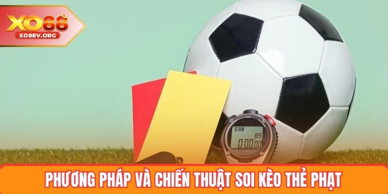 Phương pháp và chiến thuật soi kèo thẻ phạt
