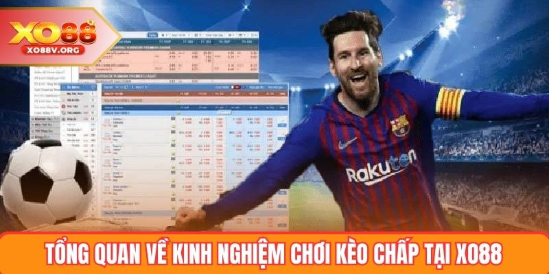 Tổng quan về kinh nghiệm chơi kèo chấp tại XO88