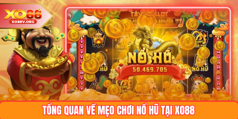 Tổng quan về mẹo chơi nổ hũ tại XO88