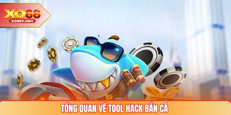 Tổng quan về tool hack bắn cá